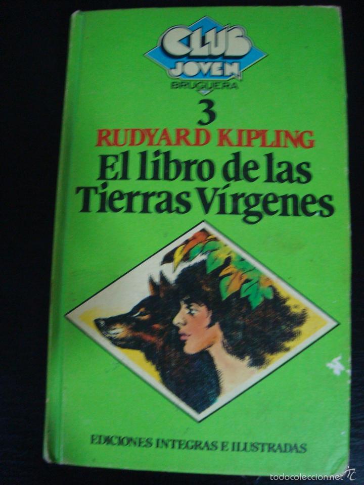 Libros de segunda mano: EL LIBRO DE LAS TIERRAS VIRGENES 3. RUDYARD KIPLING. EDICIONES INTEGRAS ILUSTRADAS. BRUGUERA. - Foto 1