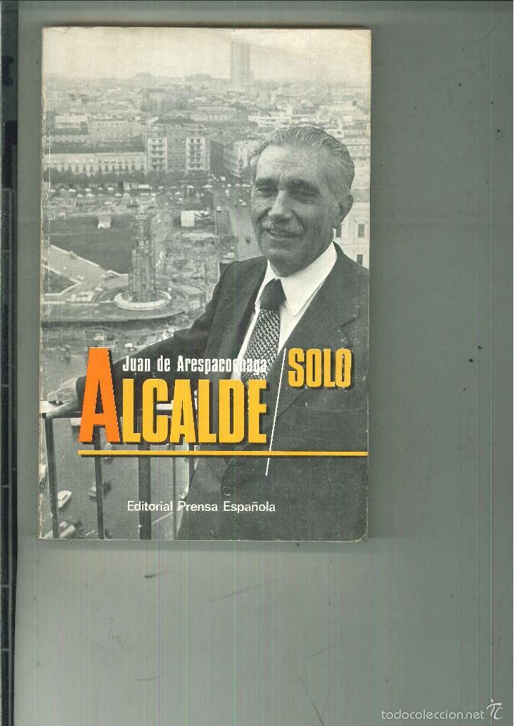 Libros de segunda mano: ALCALDE SOLO. Juan de Arespacochaga - Foto 1