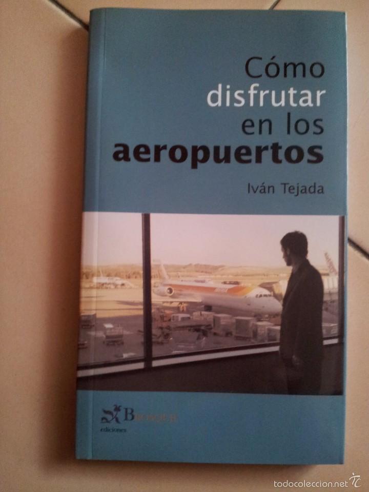Libros de segunda mano: COMO DISFRUTAR EN LOS AEROPUERTOS, IVAN TEJADA - Foto 1