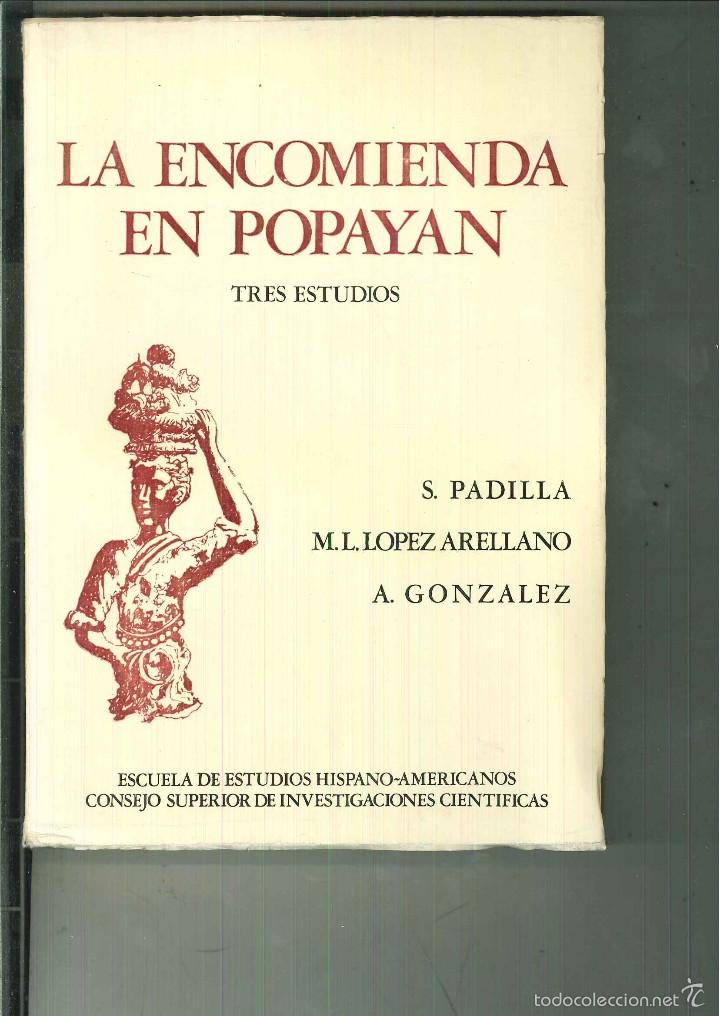 Gebrauchte B&uuml;cher: LA ENCOMIENDA EN POPAYAN. TRES ESTUDIOS. S. Padilla. M. L. L&oacute;pez Arellano y A. Gonz&aacute;lez