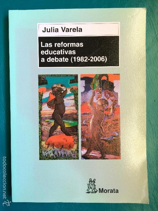 Libros de segunda mano: LAS REFORMAS EDUCATIVAS A DEBATE ( 1982- 2006 ). JULIA VARELA - Foto 1