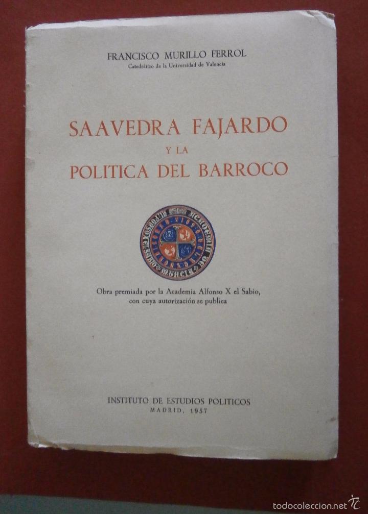Libros de segunda mano: Saavedra Fajardo y la politica del barroco. Francisco Murillo Ferrol