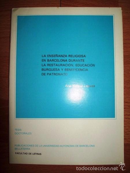 Gebrauchte B&uuml;cher: YETANO LAGUNA, Ana. La ense&ntilde;anza religiosa en Barcelona durante la Restauraci&oacute;n, educaci&oacute;n burguesa