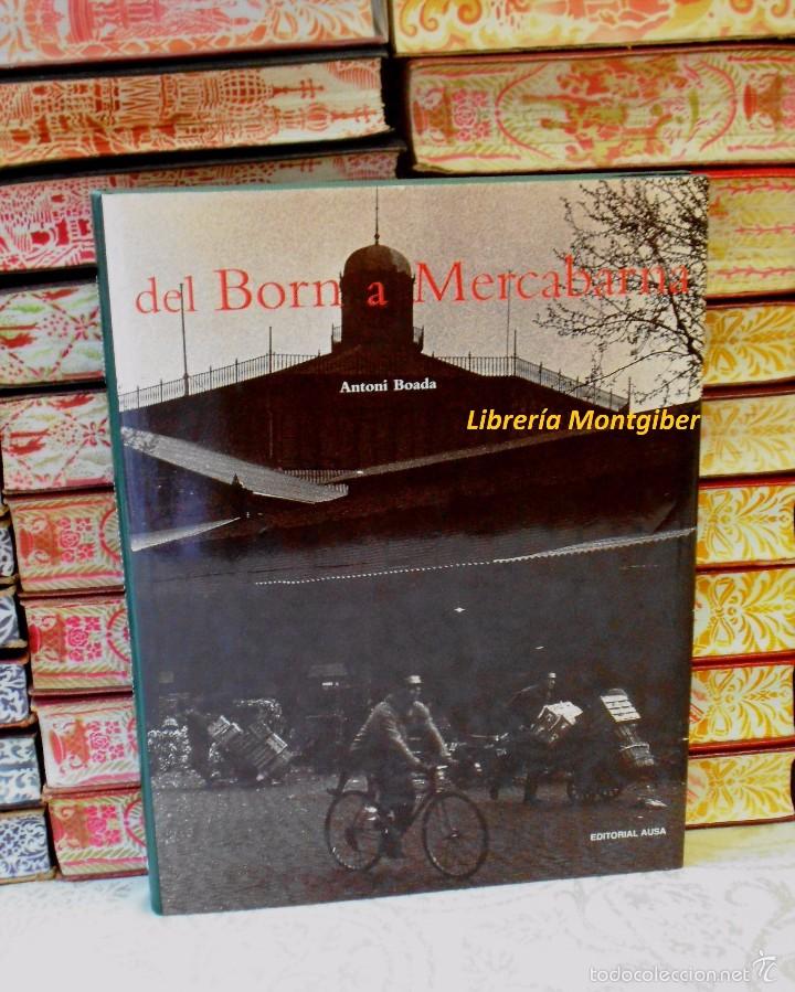 Libros de segunda mano: DEL BORN A MERCABARNA .  Autor :  Boada, Antoni - Foto 1