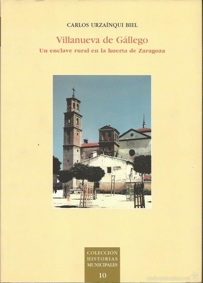 Libri di seconda mano: Carlos URZA&Iacute;NQUI BIEL : Villanueva de G&aacute;llego. Un enclave rural en la huerta de Zaragoza. (2007)