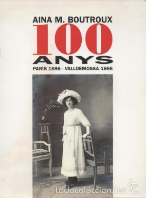 Libros de segunda mano: 100 anys. Paris 1895 - Valldemossa 1986 - Aina M. Boutroux - Foto 1