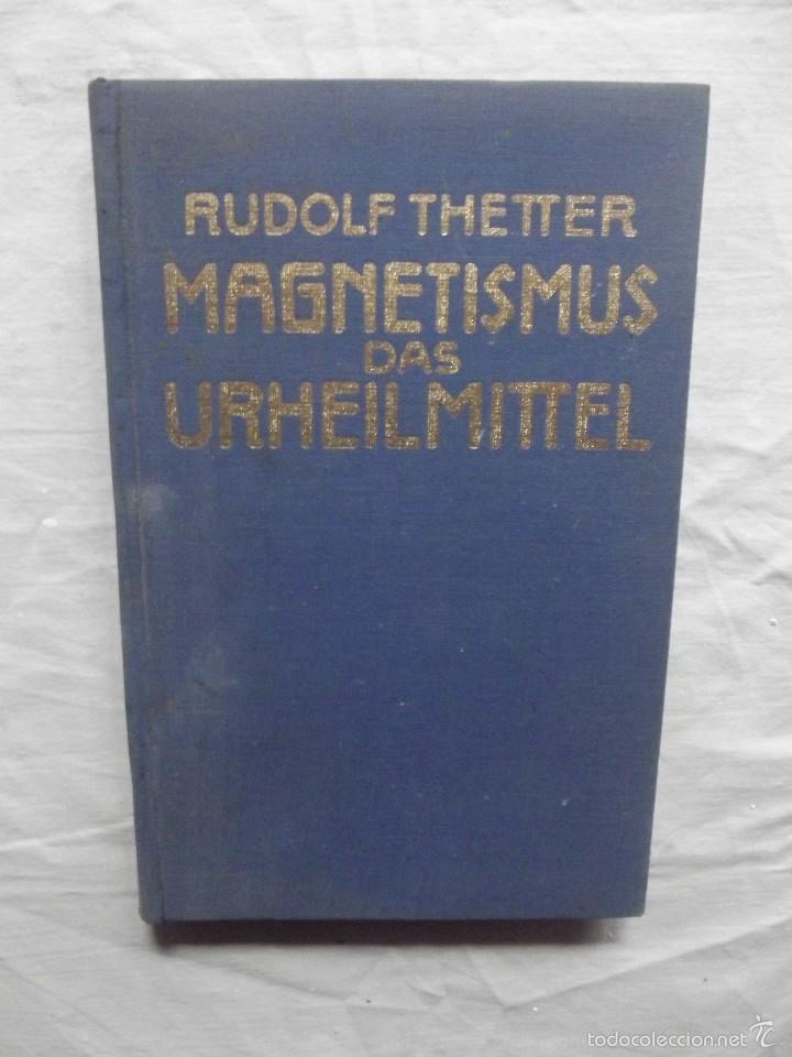 Libros de segunda mano: MAGNETISMUS DAS URHEILMITTEL  RUDOLF THETTER - Foto 1