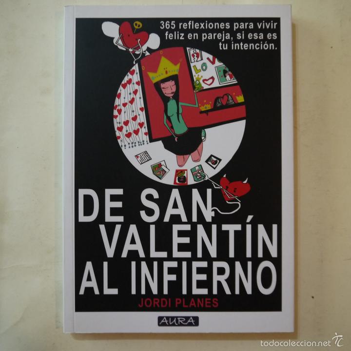 Libros de segunda mano: DE SAN VALENT&Iacute;N AL INFIERNO - JORDI PLANES - QUARENTENA EDICIONES - 2013 - Foto 1