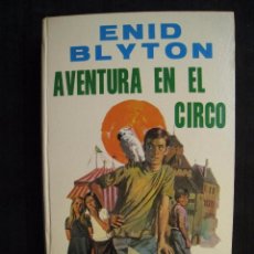 Libros de segunda mano: AVENTURA EN EL CIRCO - ENID BLYTON - EDITORIAL MOLINO 1972.. Lote 57384441