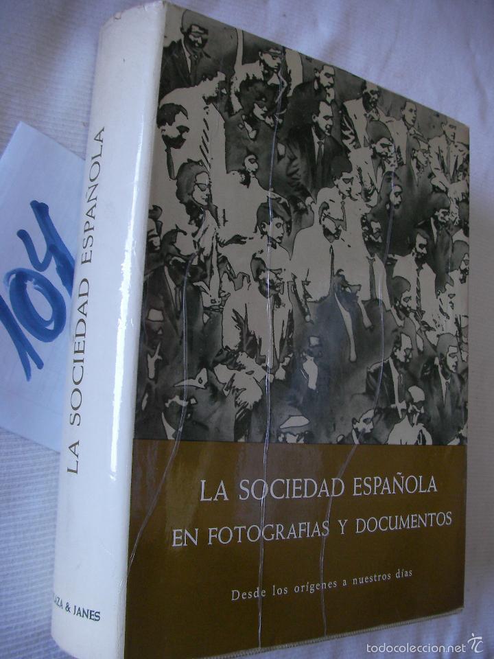 Libros de segunda mano: GRAN VOLUMEN - LA SOCIEDAD ESPA&Ntilde;OLA - EN FOTOGRAFIAS Y DOCUMENTOS