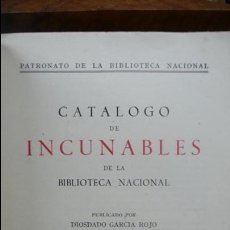 Libros de segunda mano: CATÁLOGO DE INCUNABLES DE LA BIBLIOTECA NACIONAL. D. GARCÍA ROJO Y GONZALO ORTIZ. 1945.