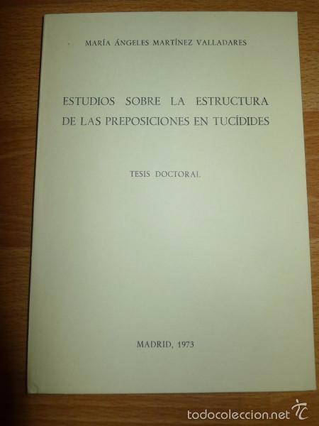 Libri di seconda mano: MART&Iacute;NEZ VALLADARES, Mar&iacute;a &Aacute;ngeles. Estudio sobre la estructura de las preposiciones en Tuc&iacute;dides :