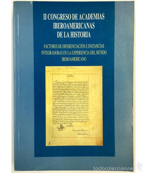 Libros de segunda mano: II CONGRESO DE ACADEMIAS IBEROAMERICANAS DE LA HISTORIA FACTORES DE DIFERENCIACI&Oacute;N E INSTANCIAS INTE
