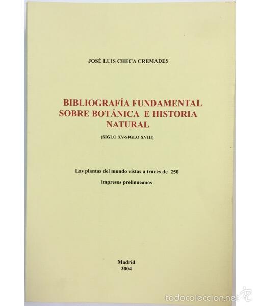 Livres d'occasion: BIBLIOGRAF&Iacute;A FUNDAMENTAL SOBRE BOT&Aacute;NICA E HISTORIA NATURAL (SIGLO XV-SIGLO XVIII). Jos&eacute; Luis Checa C