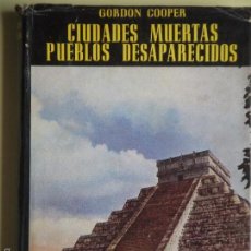 Libros de segunda mano: CIUDADES MUERTAS, PUEBLOS DESAPARECIDOS - GORDON COOPER - EDITORIAL AYMA, 1955, 1ª EDICION. Lote 57587842