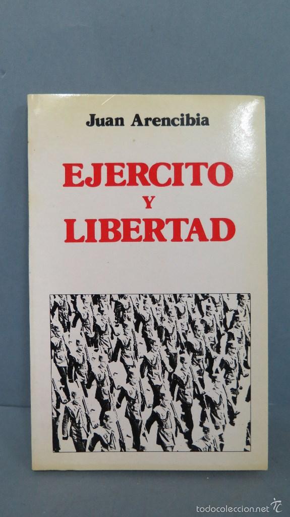 Libros de segunda mano: EJERCITO Y LIBERTAD. JUAN ARENCIBIA - Foto 1