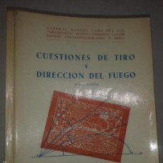 Libros de segunda mano: CUESTIONES DE TIRO Y DIRECCIÓN DE FUEGO 1970 MANUEL LARA DEL CID Y OTROS 5º ED. C.B.E. 