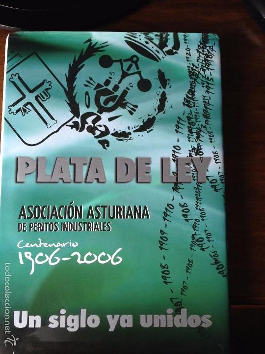Gebrauchte B&uuml;cher: Plata de Ley. Asociacion asturiana de PERITOS INDUSTRIALES. Centenario 1906-2006.GIJON