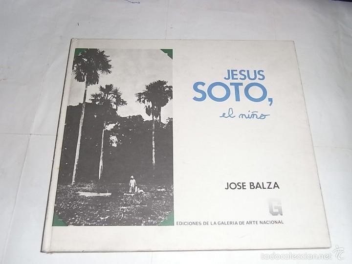 Libros de segunda mano: Jose Balza, Jesus Soto, el ni&ntilde;o.Ediciones de la Galeria de Arte Nacional