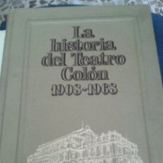 Libros de segunda mano: LA HISTORIA DEL TEATRO COLON 1908 - 1968. ROBERTO CAAMAÑO.. Lote 57866063