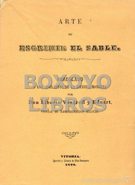 Libros de segunda mano: VENDRELL Y EDUART, Liborio. Arte de esgrimir el sable. Facs&iacute;mil