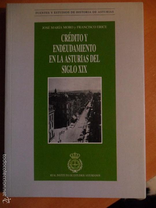 Libri di seconda mano: CREDITO Y ENDEUDAMIENTO EN LA ASTURIAS DEL XIX. JOSE MARIA MORO Y FRANCISCO ERICE. FUENTES Y ESTUDIO