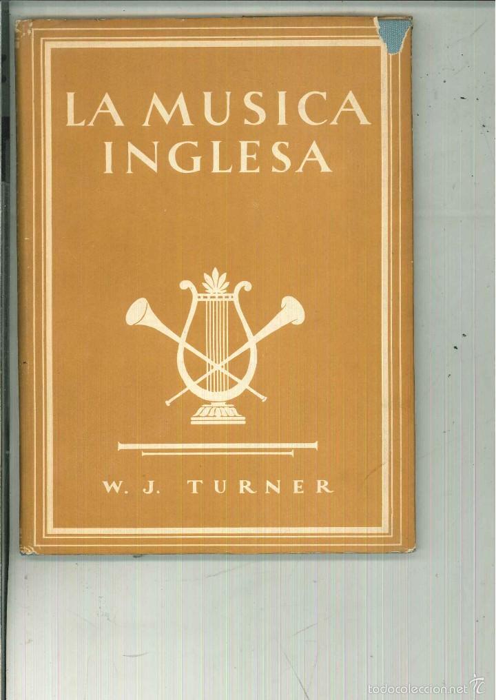 Libros de segunda mano: LA M&Uacute;SICA INGLESA. W. J. Turner - Foto 1