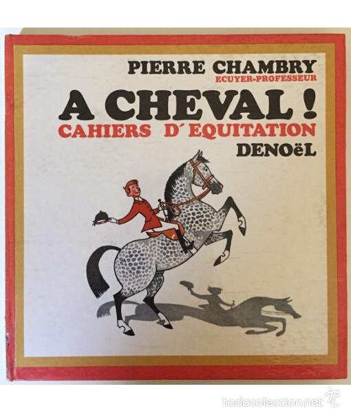 Livres d'occasion: A CHEVAL! CAHIERS D&rsquo;EQUITATION. Pierre Chambry. Deno&euml;l. 1967.