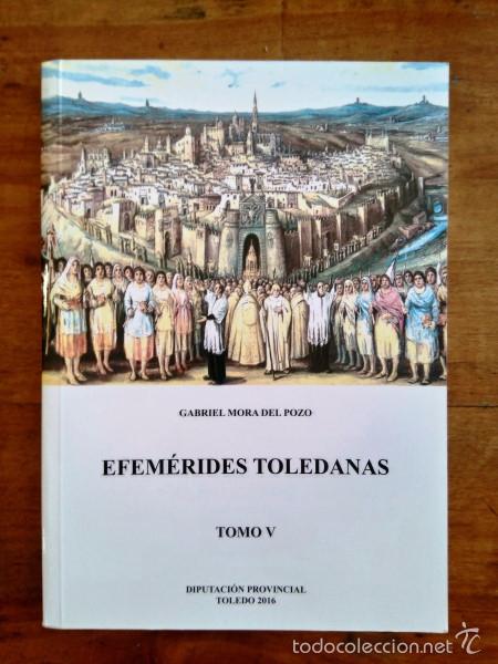 Libros de segunda mano: MORA DEL POZO, Gabriel. Efem&eacute;rides toledanas. Tomo V - Foto 1