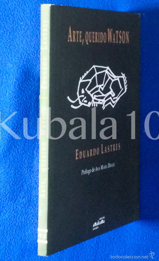 Libros de segunda mano: ARTE, QUERIDO WATSON - EDUARDO LASTRES - ED. AMALGAMA - Foto 1