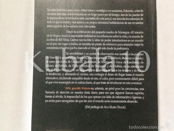 Libros de segunda mano: ARTE, QUERIDO WATSON - EDUARDO LASTRES - ED. AMALGAMA - Foto 4