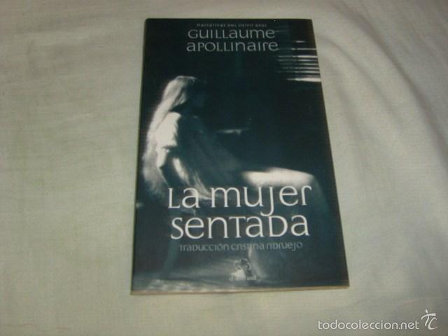 Libros de segunda mano: LA MUJER SENTADA , GUILLAUME APOLLINAIRE - Foto 1