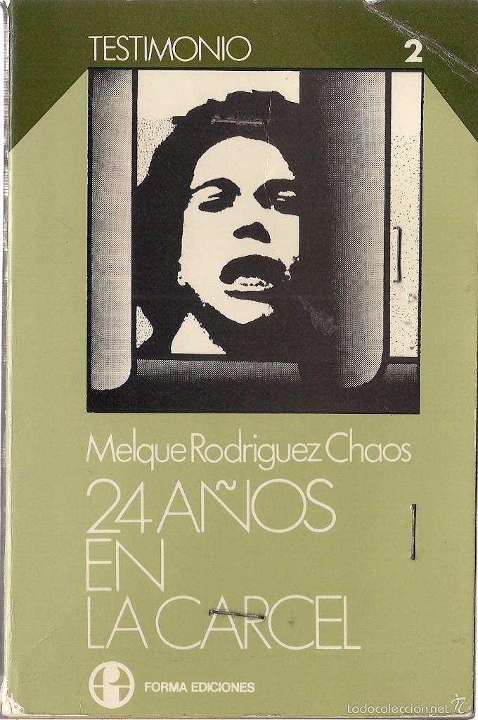 Gebrauchte B&uuml;cher: Melque RODR&Iacute;GUEZ CHAOS : 24 a&ntilde;os de c&aacute;rcel.  (Forma Ediciones, col. Testimonio, 1977)