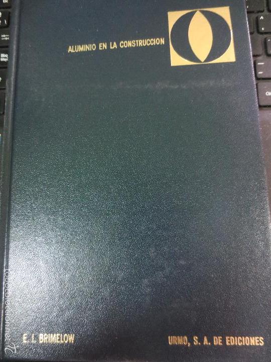 Libros de segunda mano: ALUMINIO EN LA CONSTRUCCION E. I. BRIMELOW EDIT URMO A&Ntilde;O 1982 - Foto 1