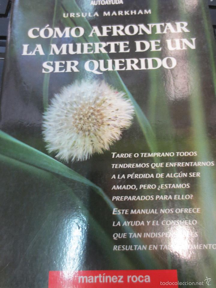 Libros de segunda mano: C&Oacute;MO AFRONTAR LA MUERTE DE UN SER QUERIDO URSULA MARKHAM EDIT MART&Iacute;NEZ ROCA A&Ntilde;O 1997 - Foto 1