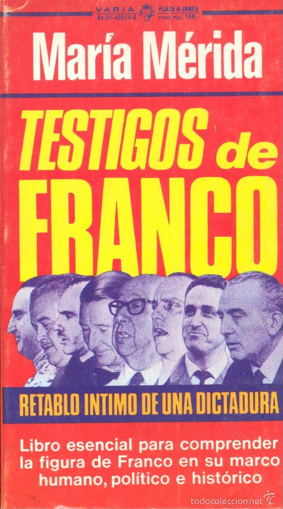 Libros de segunda mano: TESTIGOS DE FRANCO. RETABLO &Iacute;NTIMO DE UNA DICTADURA - MAR&Iacute;A M&Eacute;RIDA