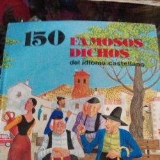 Libros de segunda mano: 150 FAMOSOS DICHOS DEL IDIOMA CASTELLANO. Lote 58641713