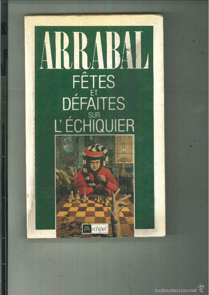 Libros de segunda mano: F&Ecirc;TES ET D&Eacute;FAITES SUR L&Eacute;CHIQUIER. Arrabal - Foto 1