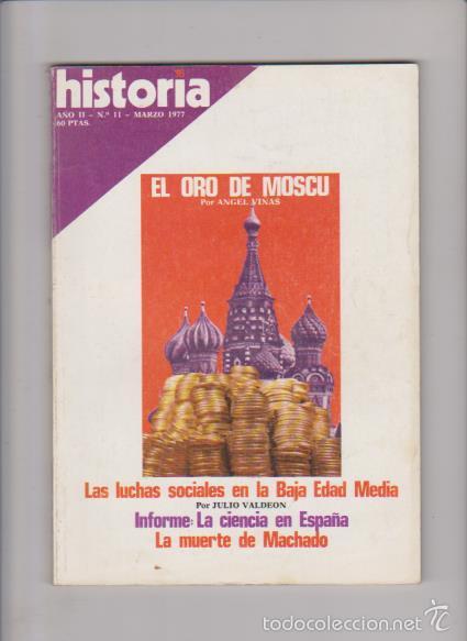 Libros de segunda mano: HISTORIA - N&ordm; 11 / 1977 - LA MUERTE DE MACHADO / LUCHAS SOCIALES EDAD MEDIA / ORO DE MOSC&Uacute;
