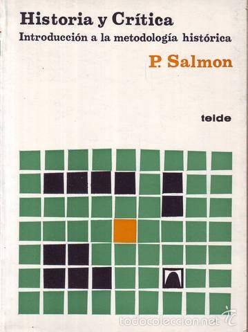 Second hand books: SALMON, P: HISTORIA Y CRITICA. INTROD. A LA METODOLOG&Iacute;A HIST&Oacute;RICA