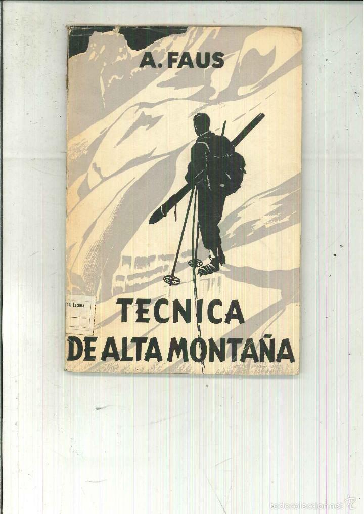 Libros de segunda mano: T&Eacute;CNICA DE ALTA MONTA&Ntilde;A. A. Faus - Foto 1