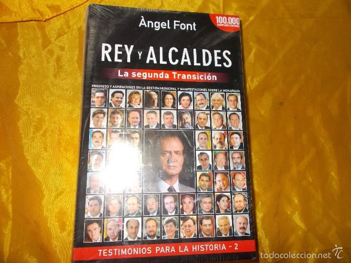 Libros de segunda mano: REY Y ALCALDES. LA SEGUNDA TRANSICION. ANGEL FONT. PRECINTADO - Foto 1
