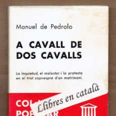 Libros de segunda mano: A CAVALL DE DOS CAVALLS - MANUEL DE PEDROLO - ALFAGUARA - CATALONIA. Lote 59541411