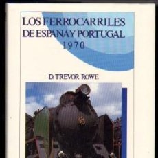 Libros de segunda mano: LOS FERROCARRILES DE ESPAÑA Y PORTUGAL,1970. ROWE,TREVOR. FE-024. Lote 401076989