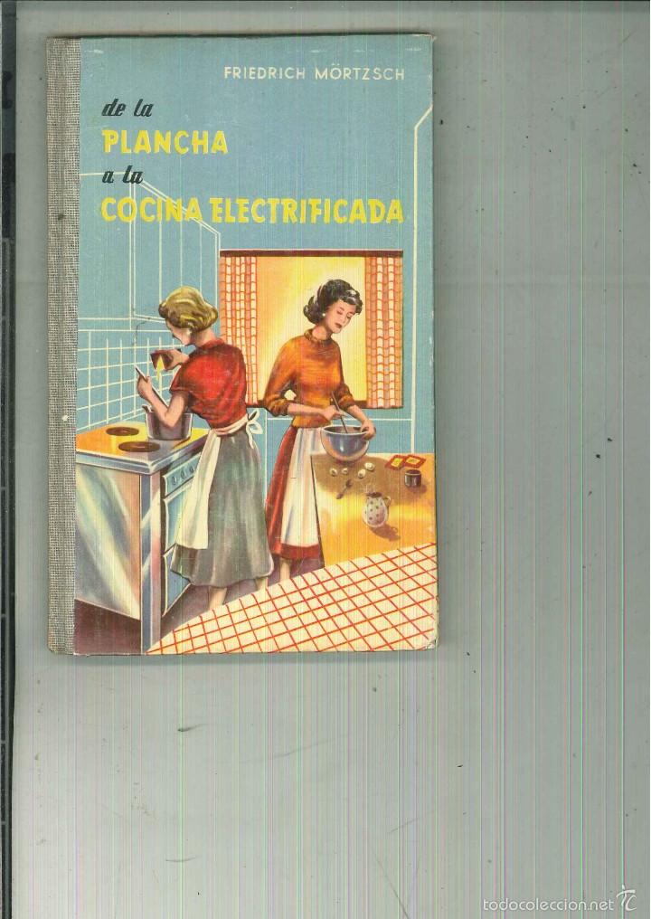 Libri di seconda mano: DE LA PLANCHA A LA COCINA ELECTRIFICADA. Friedrich M&ouml;rtzsch