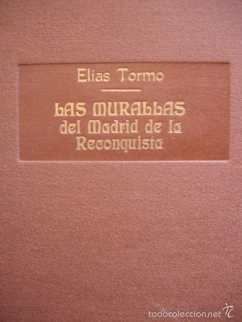 Libros de segunda mano: LAS MURALLAS DEL MADRID DE LA RECONQUISTA.ELIAS TORMO 1945.242 PG+44 LAMINAS