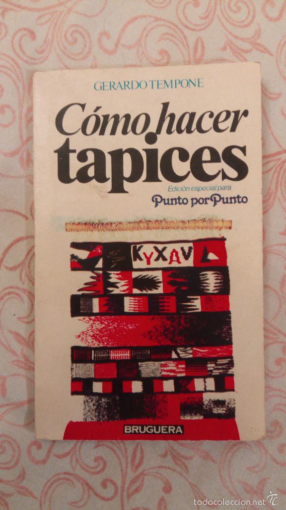 COMO HACER TAPICES, POR GERARDO TEMPONE - BRUGUERA - ARGENTINA - 1983 (Libros de Segunda Mano - Ciencias, Manuales y Oficios - Otros)