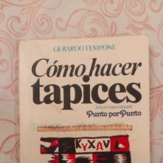 Libros de segunda mano: COMO HACER TAPICES, POR GERARDO TEMPONE - BRUGUERA - ARGENTINA - 1983. Lote 60179823