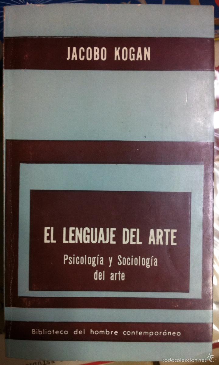 Gebrauchte B&uuml;cher: Jacobo Kogan. El lenguaje del arte. Psicolog&iacute;a y sociolog&iacute;a del arte. 1965