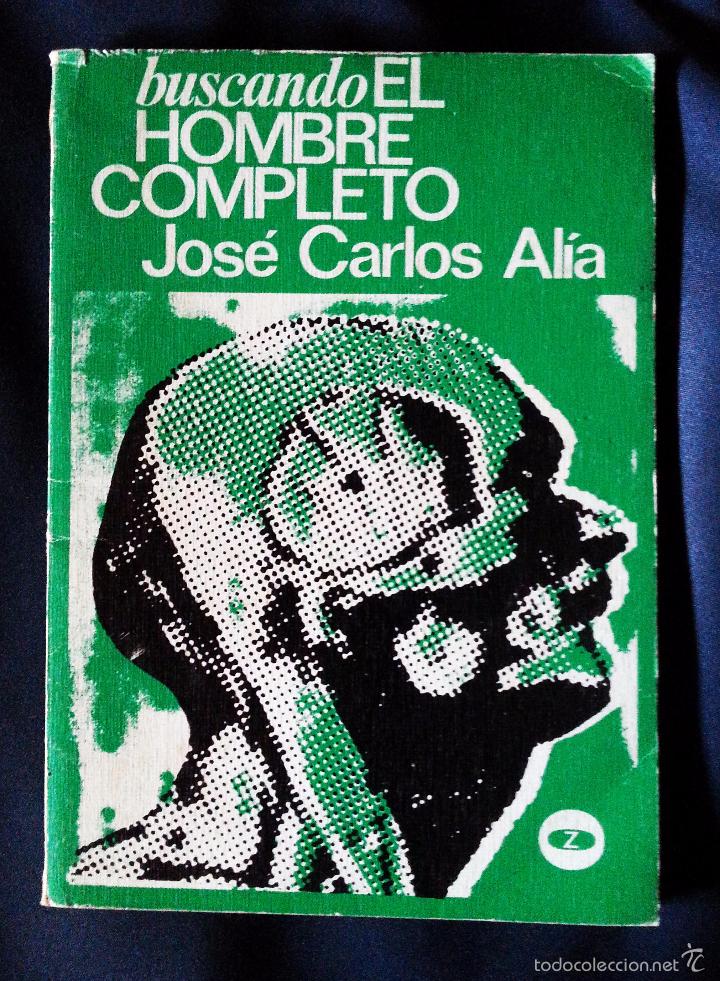 Libros de segunda mano: BUSCANDO AL HOMBRE COMPLETO - JOS&Eacute; CARLOS AL&Iacute;A &ndash; ZERO 1972 - Foto 1